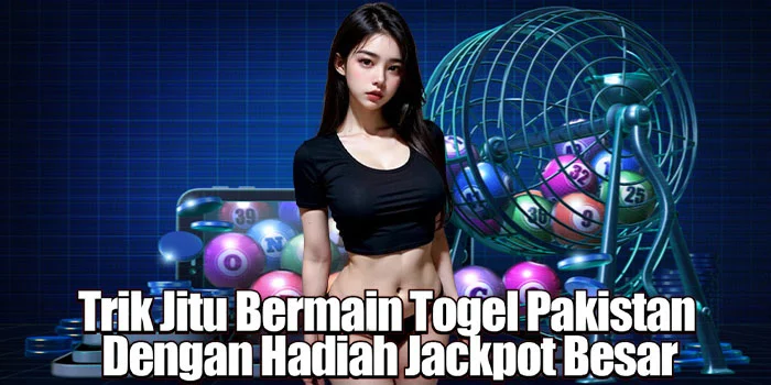 Trik Jitu Bermain Togel Pakistan Dengan Hadiah Jackpot Besar