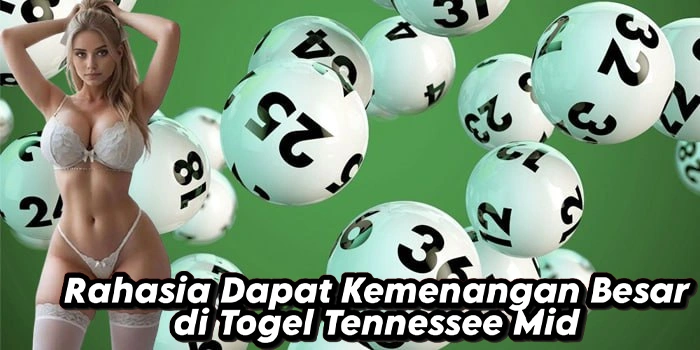 Rahasia Dapat Kemenangan Besar di Togel Tennessee Mid