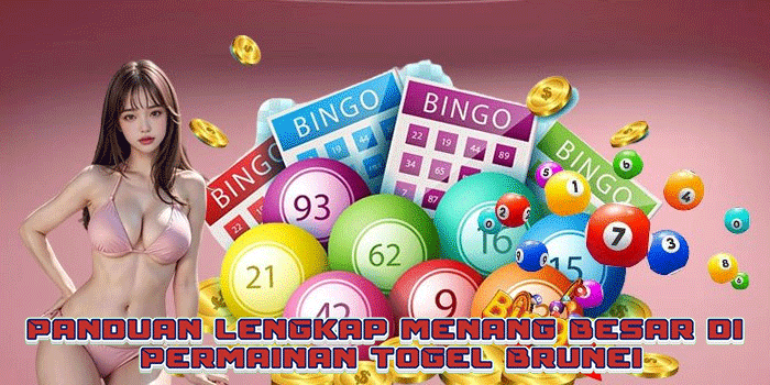 Panduan Lengkap Menang Besar di Permainan Togel Brunei