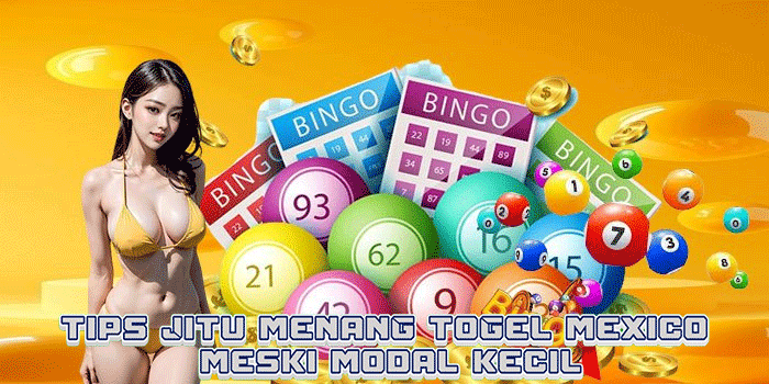 Tips Jitu Menang Togel Mexico Meski Modal Kecil