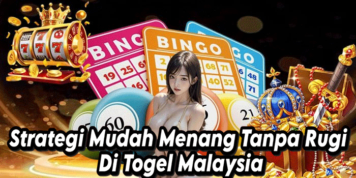 Strategi Mudah Menang Tanpa Rugi Di Togel Malaysia